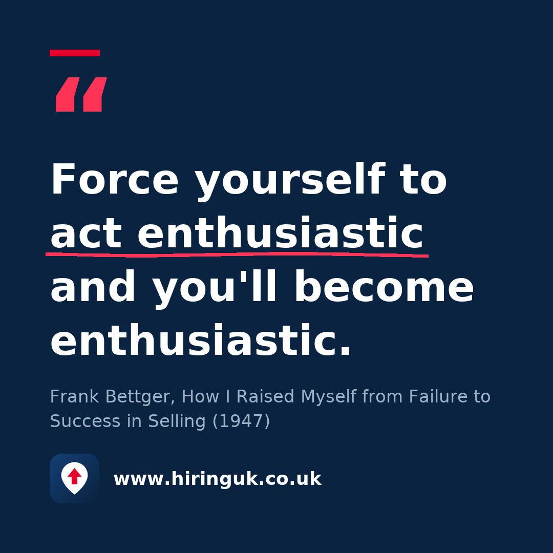 Quote card: Force yourself to act enthusiastic and you'll become enthusiastic.