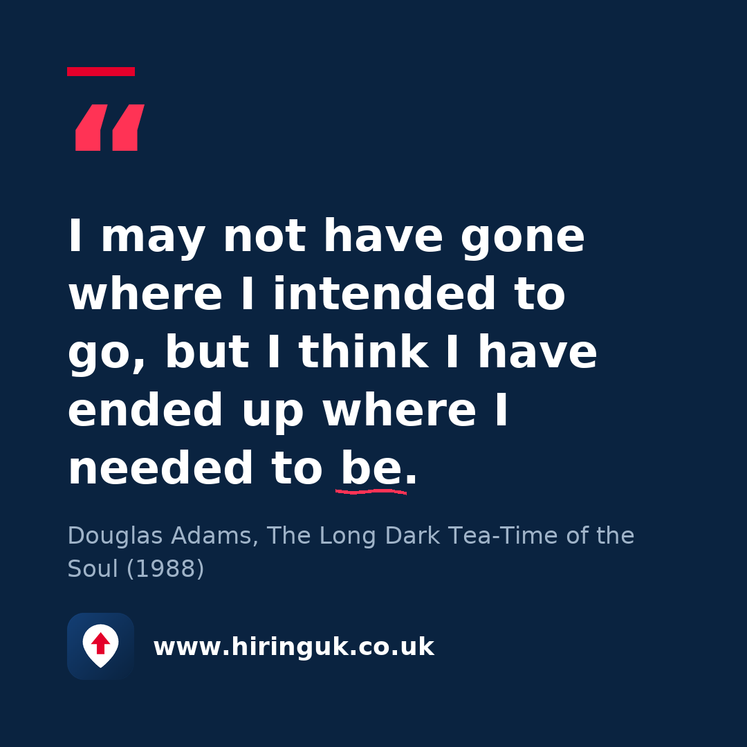 Quote card: I may not have gone where I intended to go, but I think I have ended up where I needed to be.