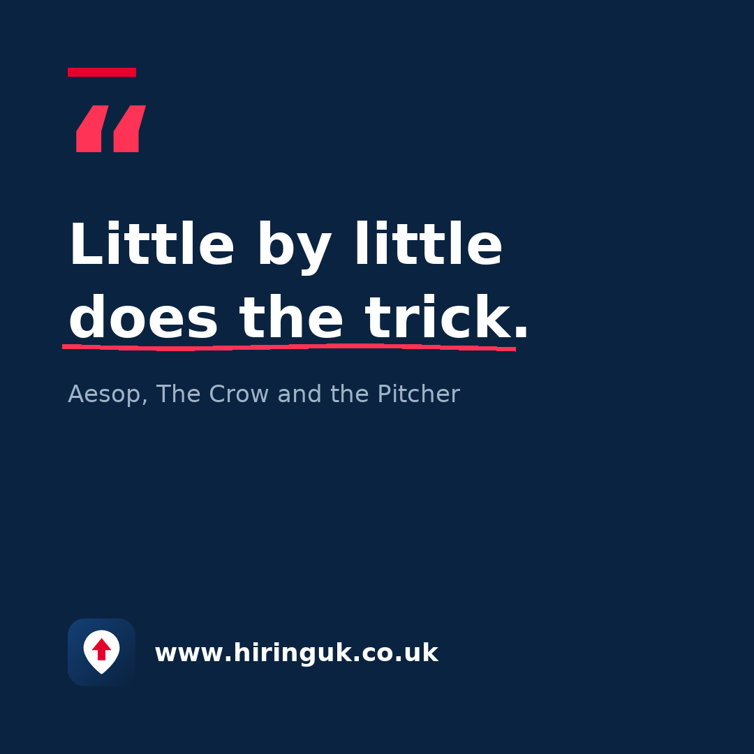 Quote card: Little by little does the trick.