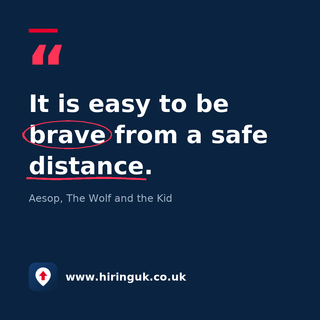 Quote card: It is easy to be brave from a safe distance.