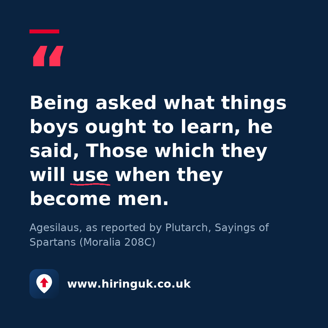 Quote card: Being asked what things boys ought to learn, he said, Those which they will use when they become men.