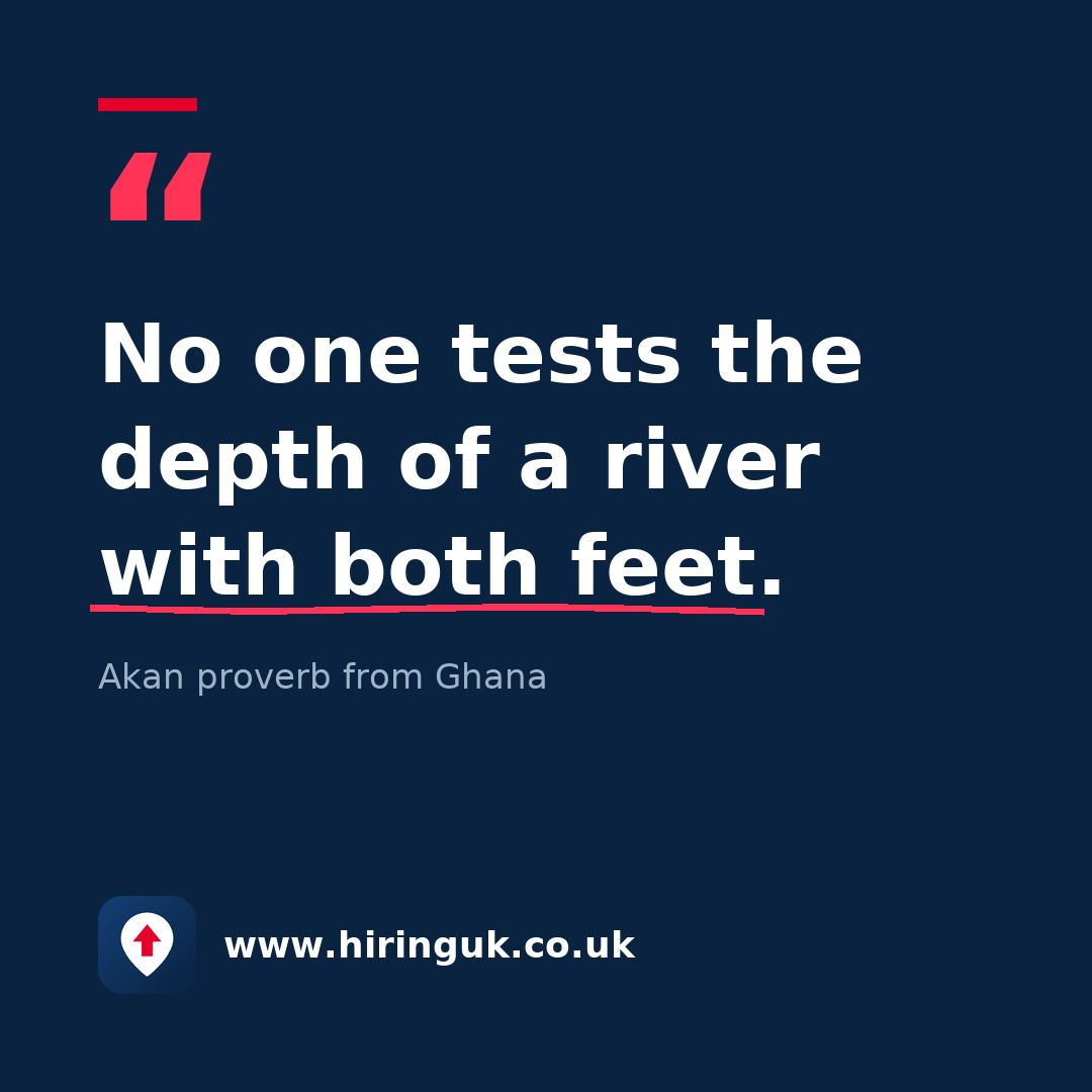 Quote card: No one tests the depth of a river with both feet.