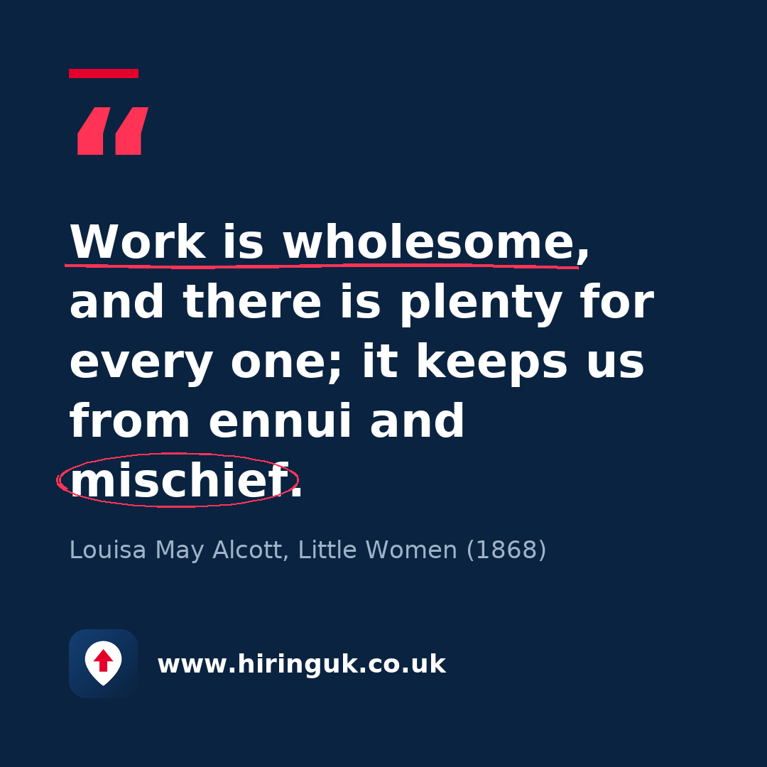 Quote card: Work is wholesome, and there is plenty for every one; it keeps us from ennui and mischief.