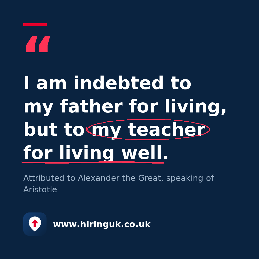 Quote card: I am indebted to my father for living, but to my teacher for living well.