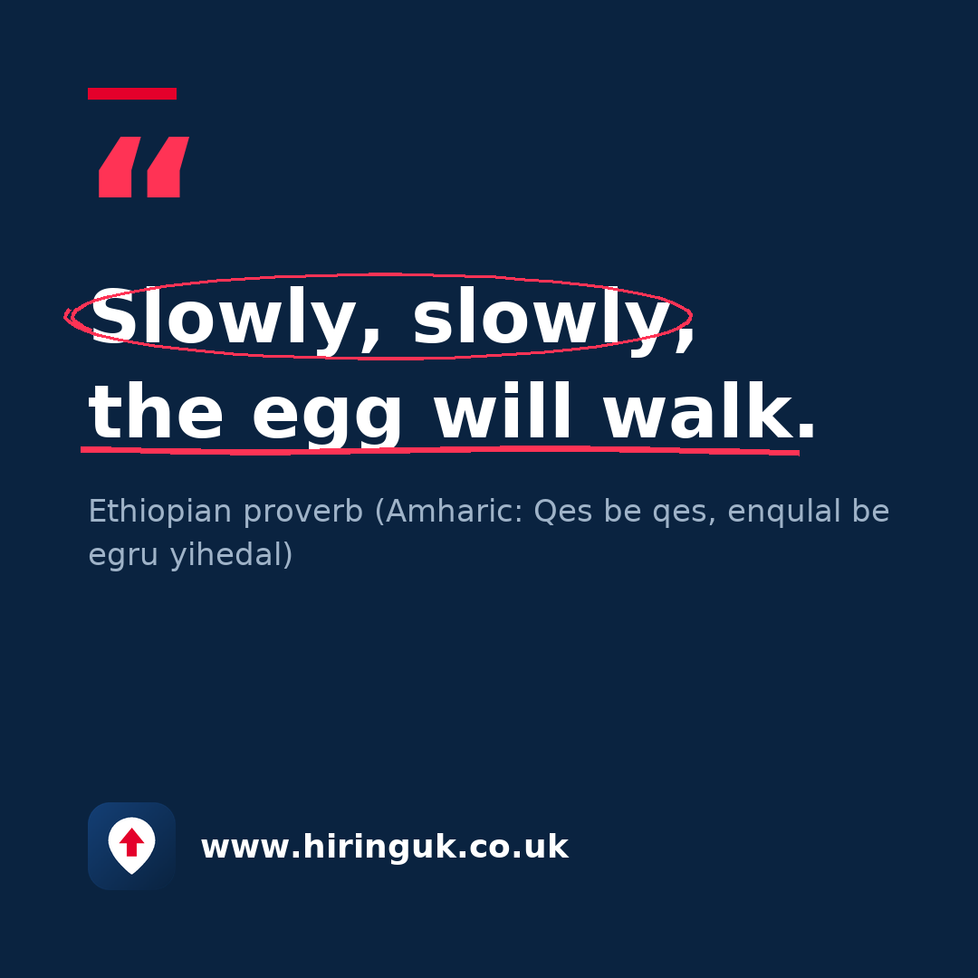 Quote card: Slowly, slowly, the egg will walk.