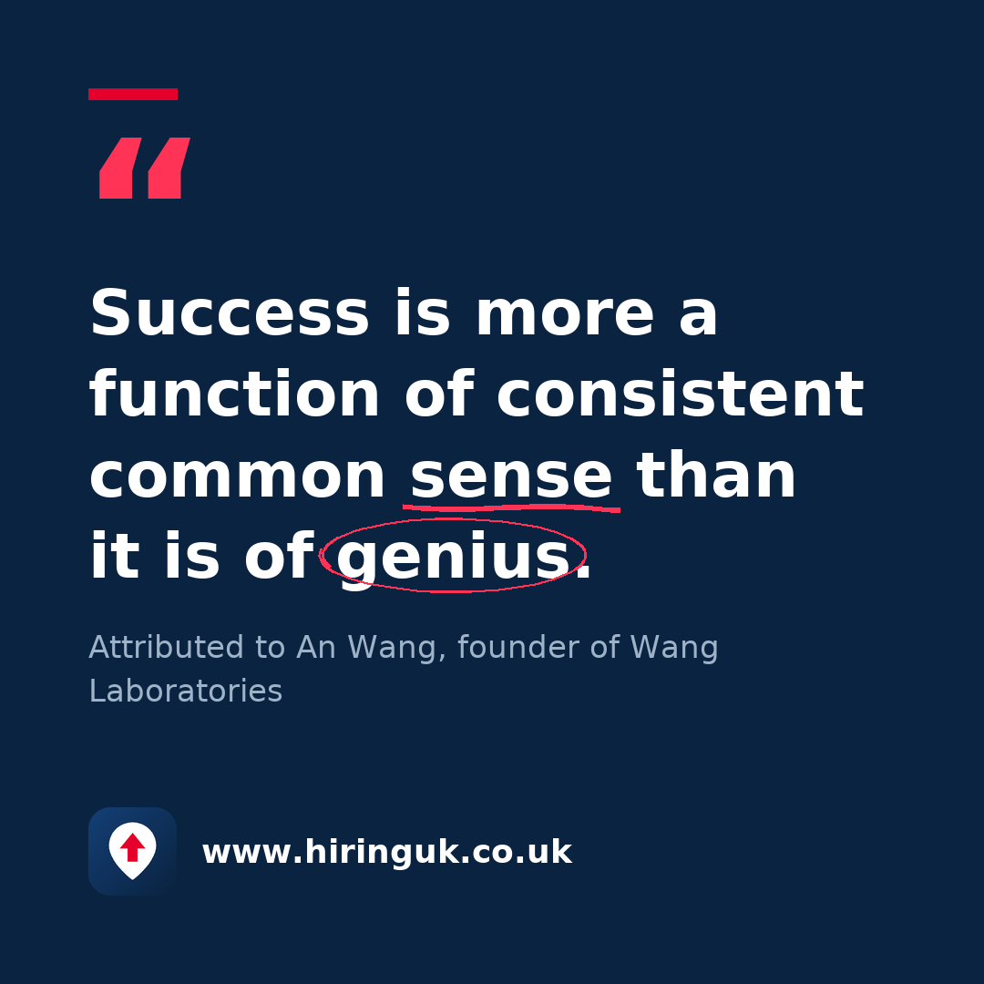 Quote card: Success is more a function of consistent common sense than it is of genius.
