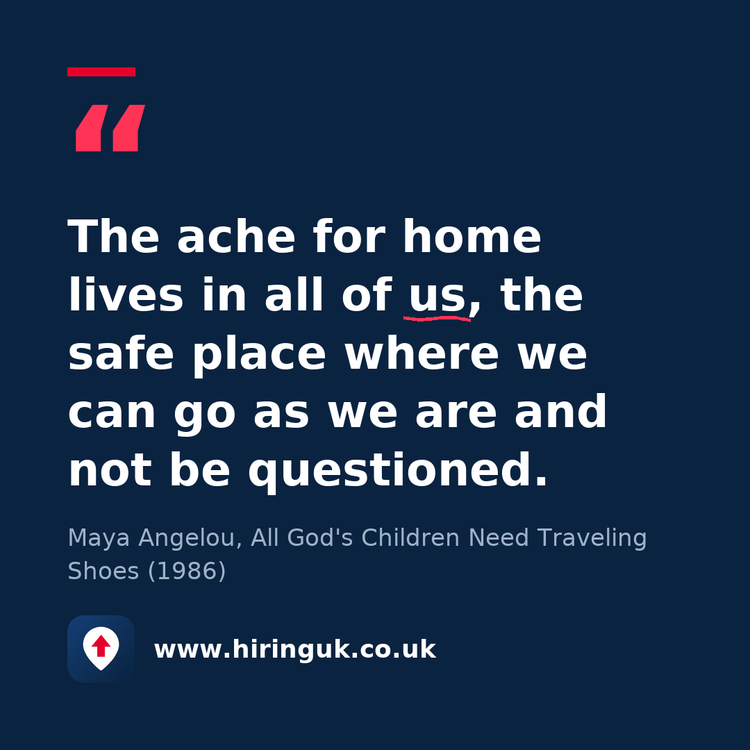 Quote card: The ache for home lives in all of us, the safe place where we can go as we are and not be questioned.
