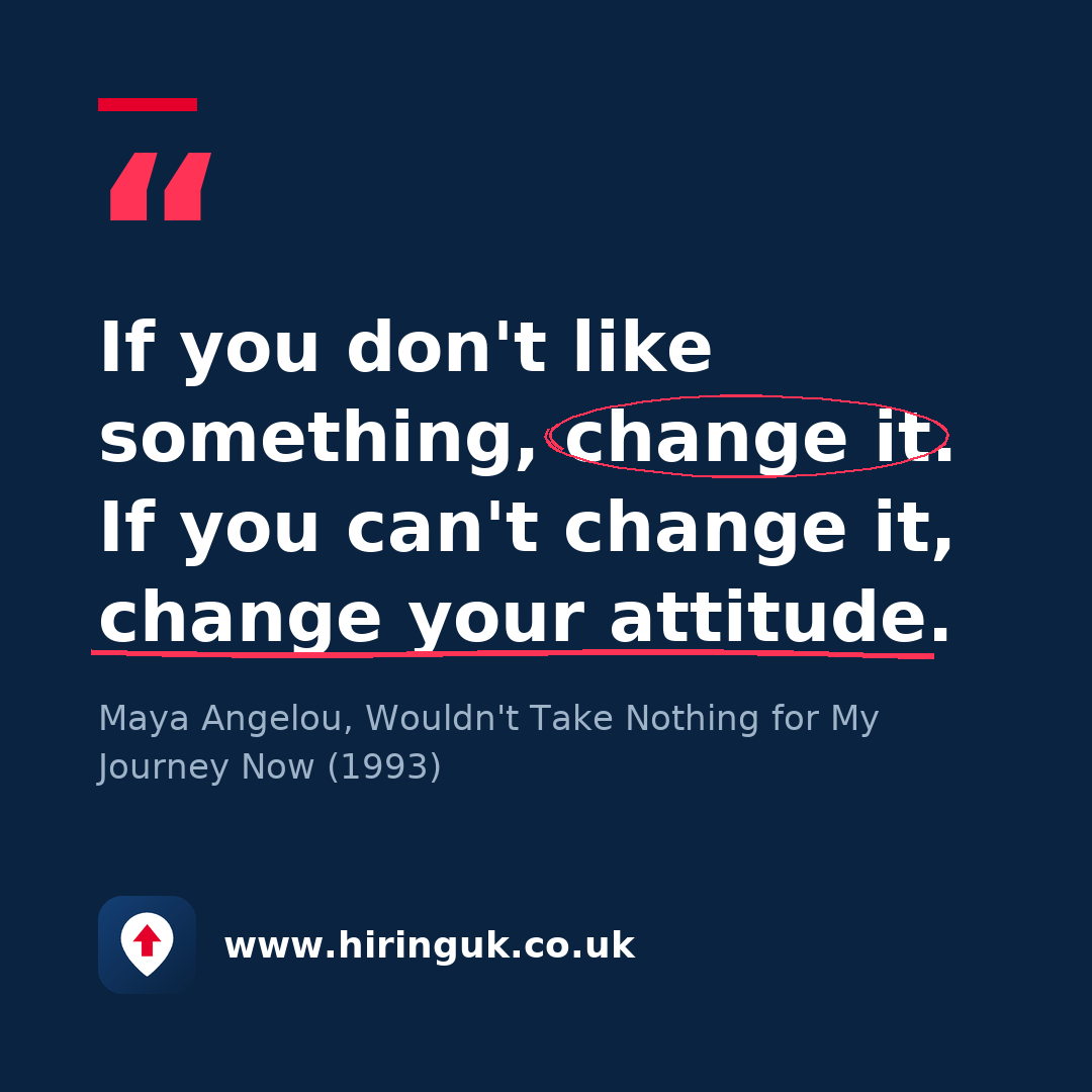 Quote card: If you don't like something, change it. If you can't change it, change your attitude.
