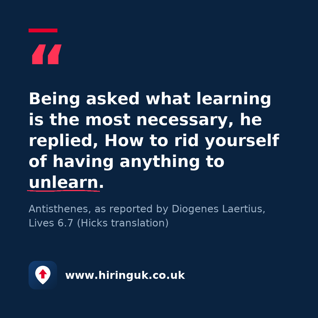 Quote card: Being asked what learning is the most necessary, he replied, How to rid yourself of having anything to unlearn.