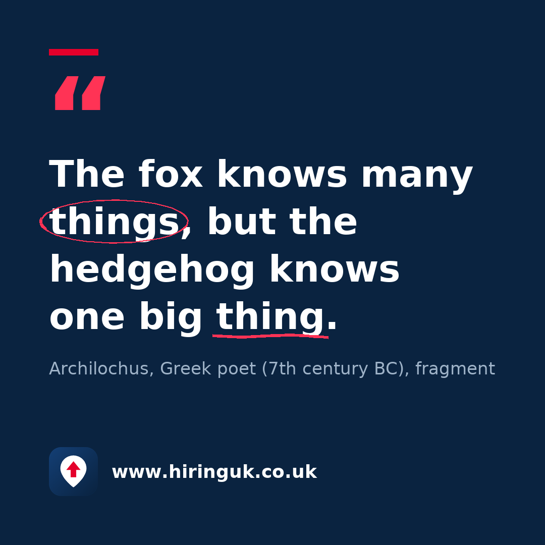 Quote card: The fox knows many things, but the hedgehog knows one big thing.