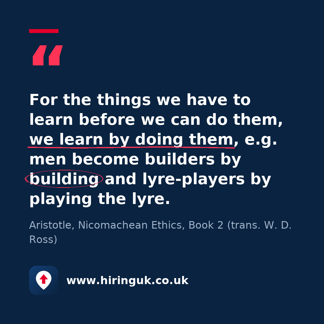 Quote card: For the things we have to learn before we can do them, we learn by doing them, e.g. men become builders by building and lyre-players by playing the lyre.