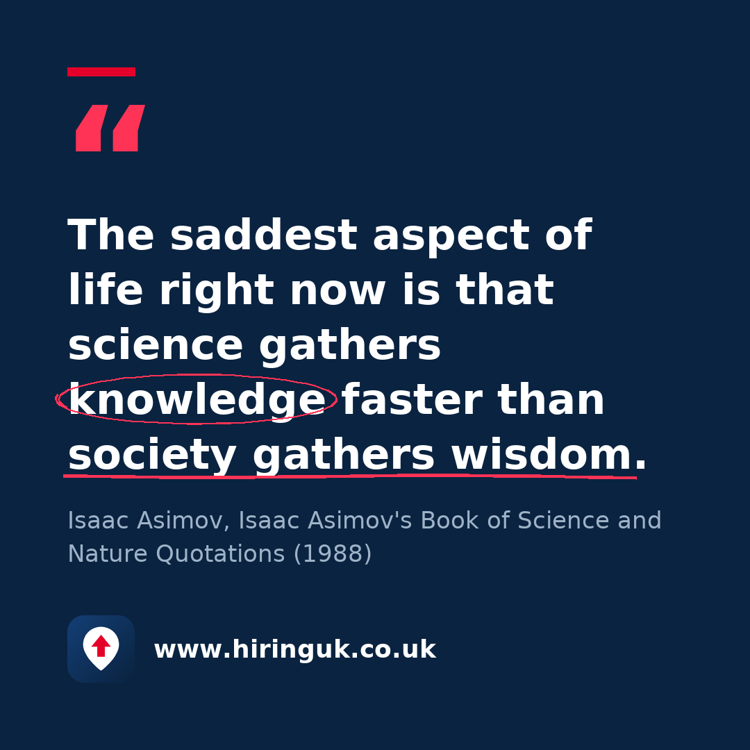 Quote card: The saddest aspect of life right now is that science gathers knowledge faster than society gathers wisdom.
