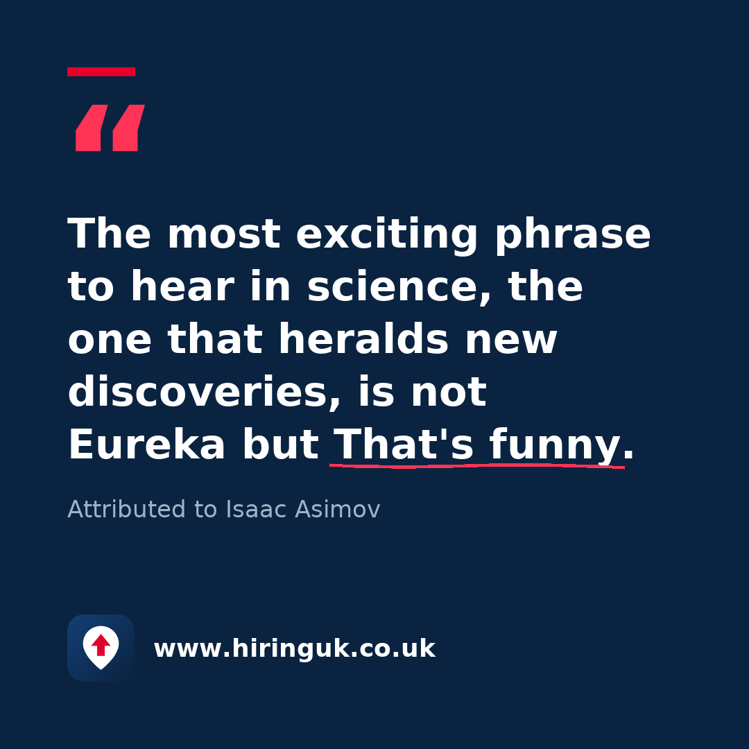 Quote card: The most exciting phrase to hear in science, the one that heralds new discoveries, is not Eureka but That's funny.