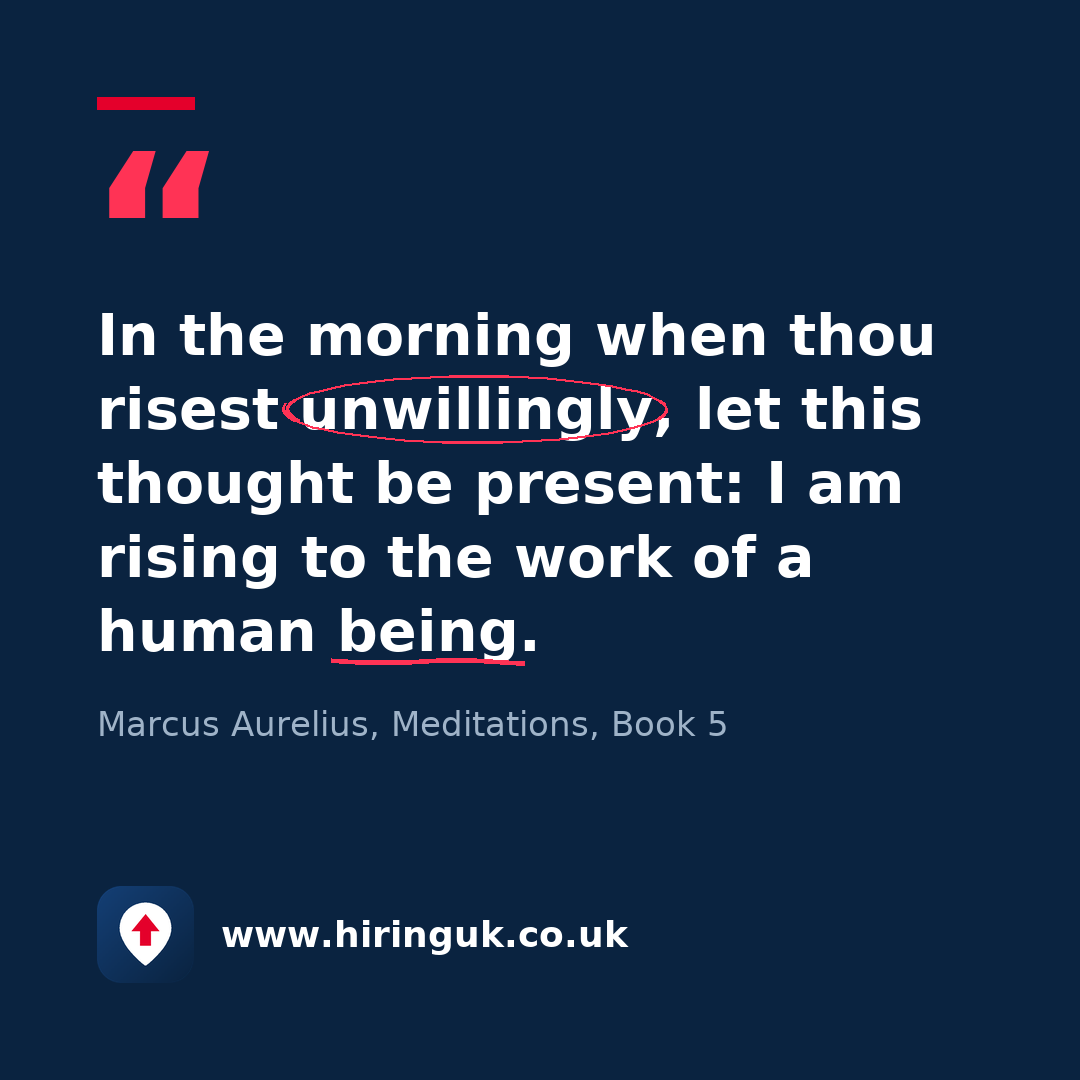Quote card: In the morning when thou risest unwillingly, let this thought be present: I am rising to the work of a human being.