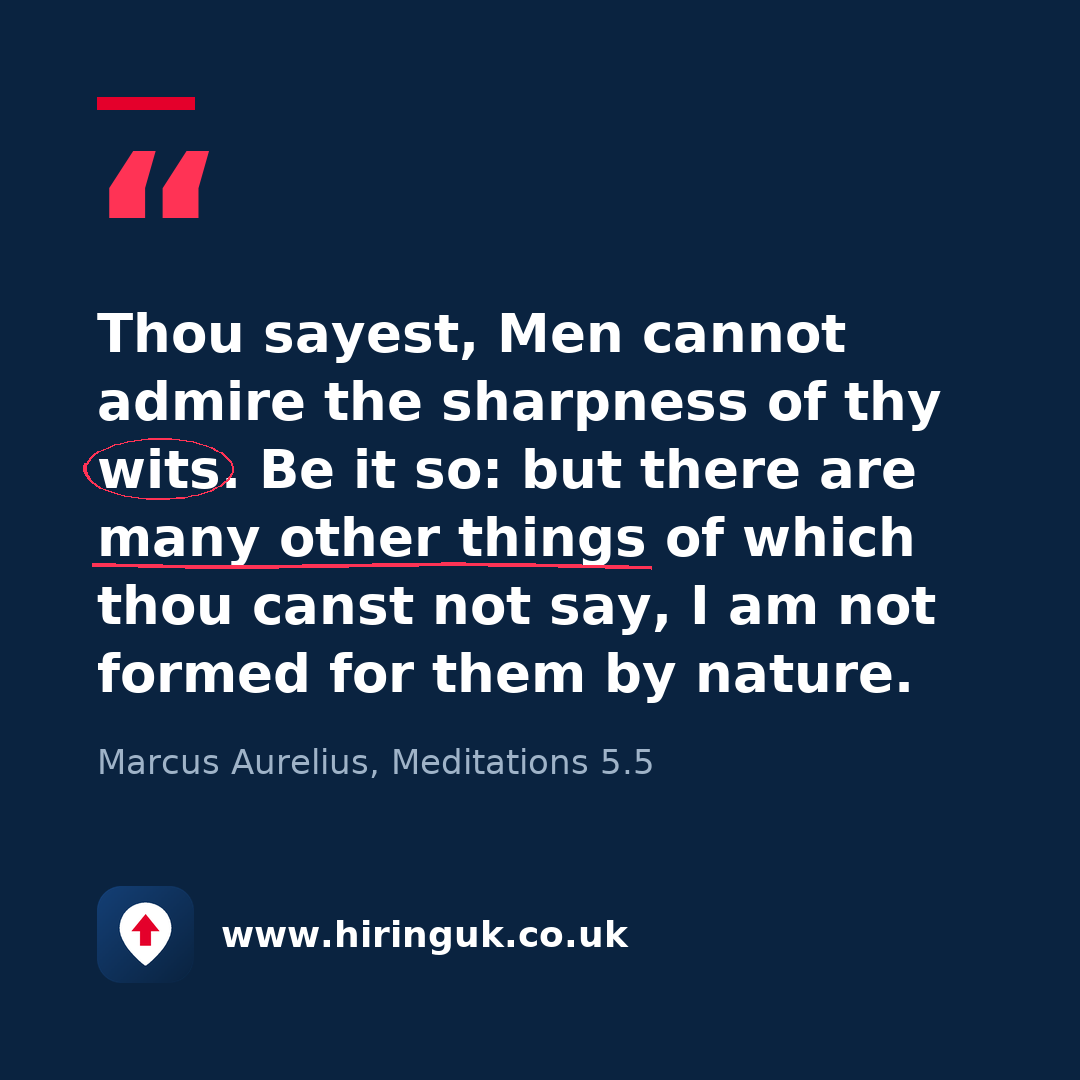 Quote card: Thou sayest, Men cannot admire the sharpness of thy wits. Be it so: but there are many other things of which thou canst not say, I am not formed for them by nature.