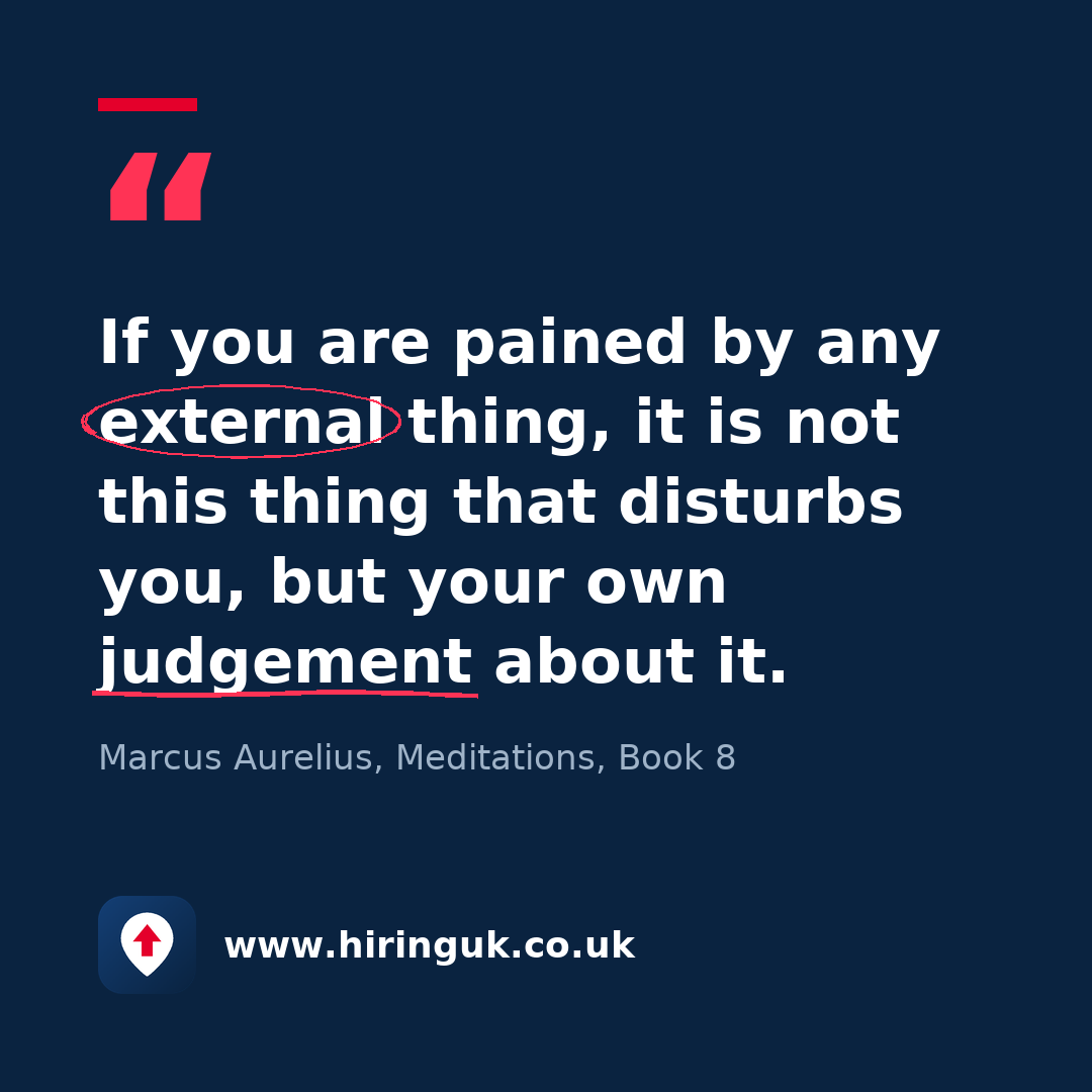 Quote card: If you are pained by any external thing, it is not this thing that disturbs you, but your own judgement about it.