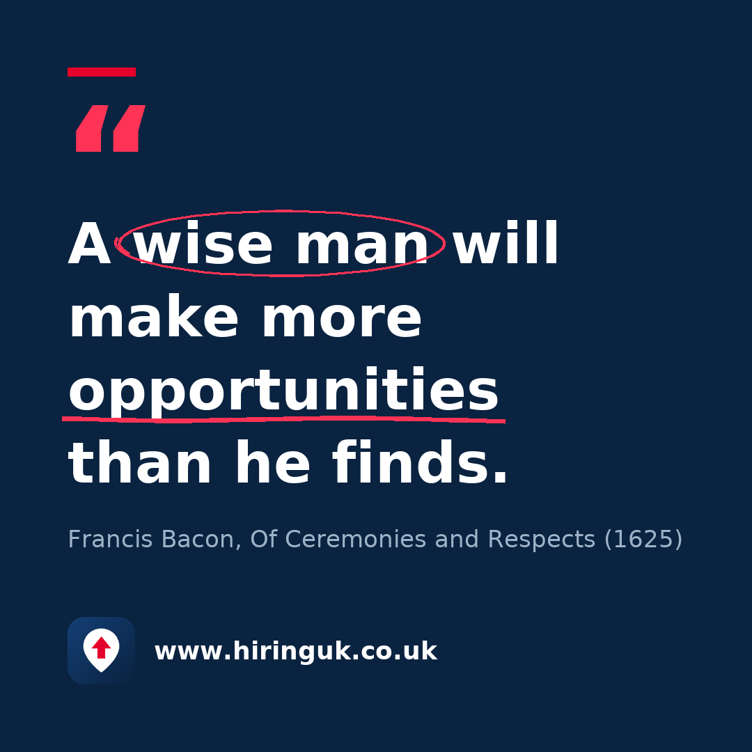Quote card: A wise man will make more opportunities than he finds.