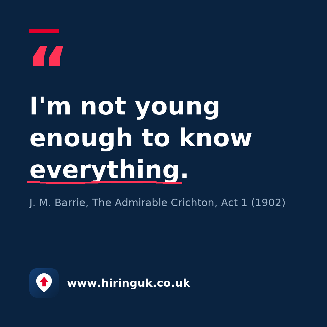 Quote card: I'm not young enough to know everything.