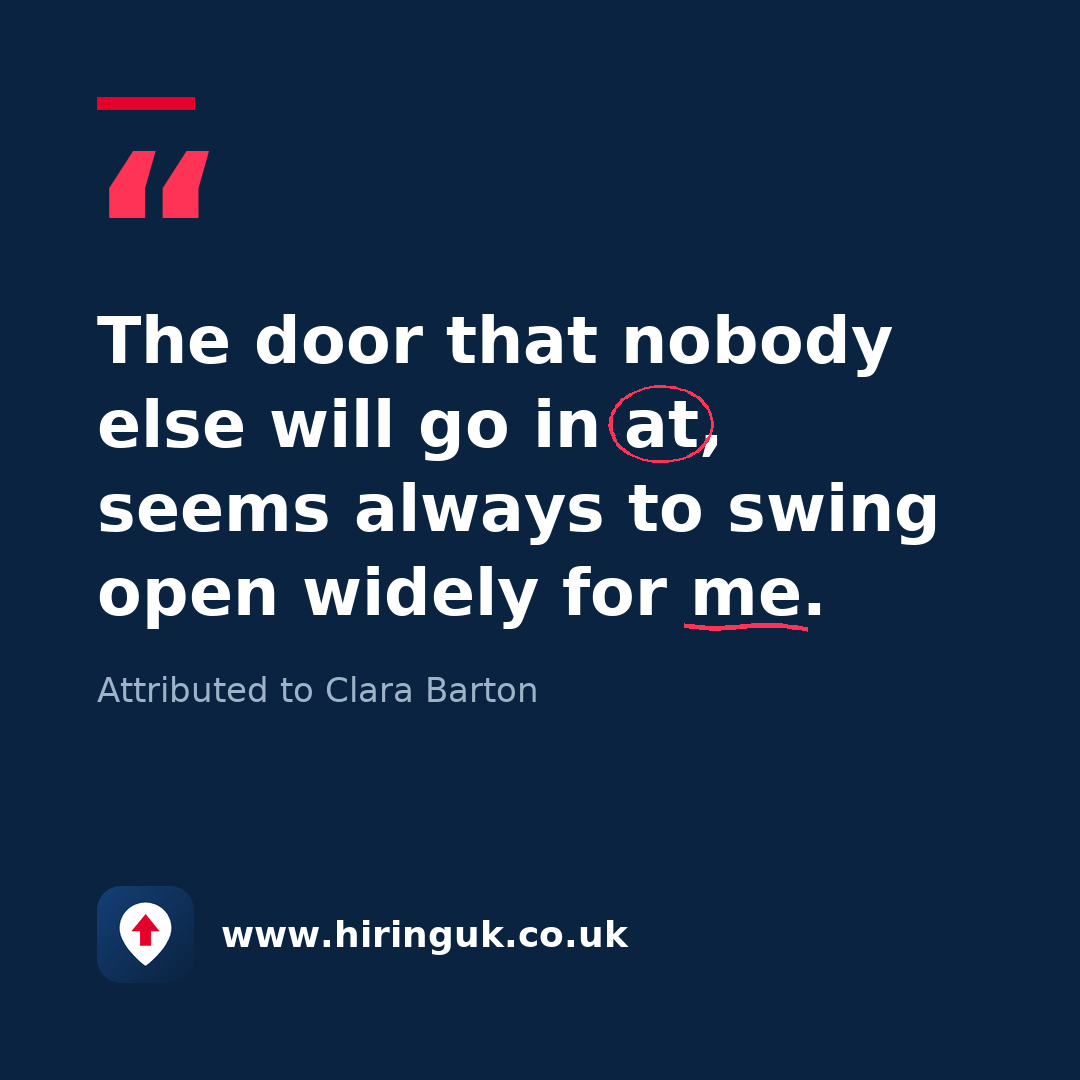 Quote card: The door that nobody else will go in at, seems always to swing open widely for me.