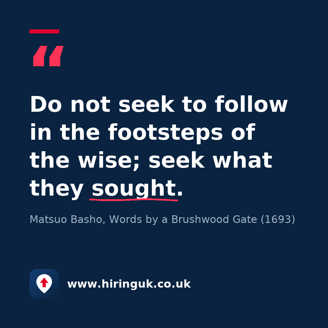 Quote card: Do not seek to follow in the footsteps of the wise; seek what they sought.