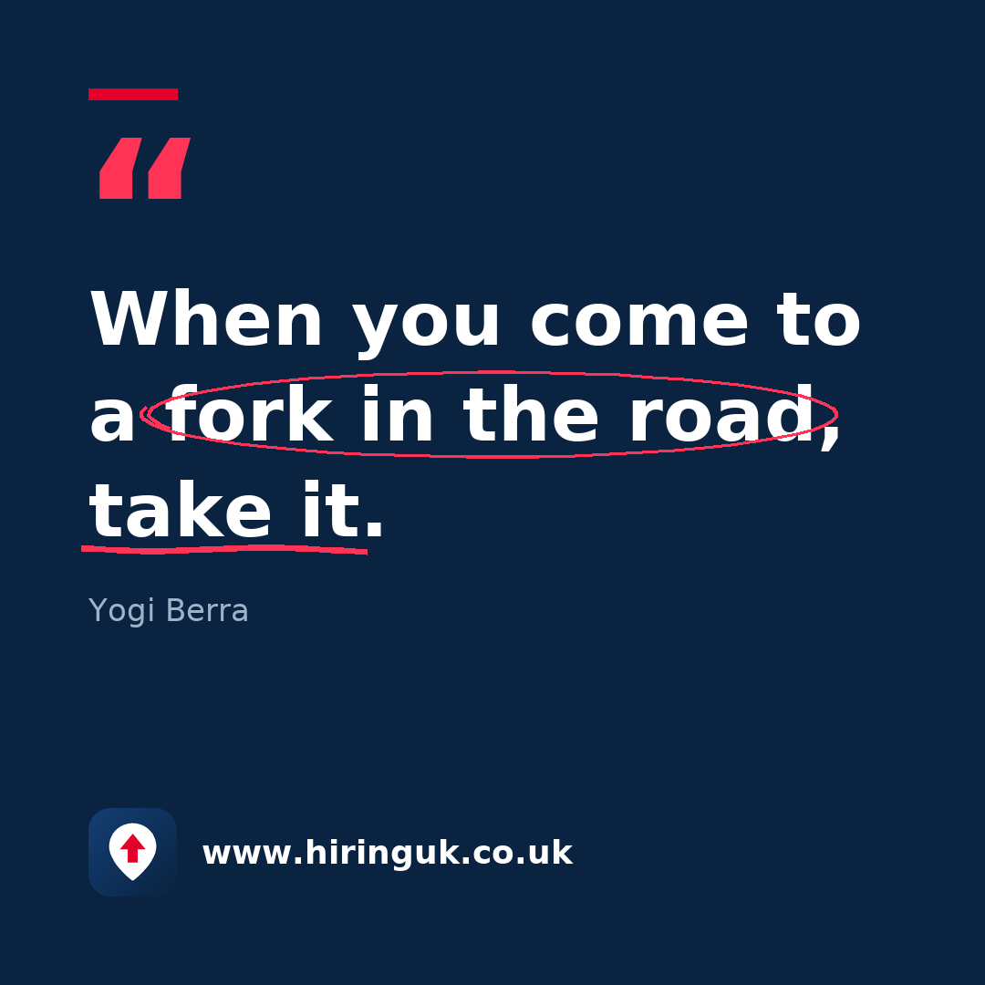 Quote card: When you come to a fork in the road, take it.
