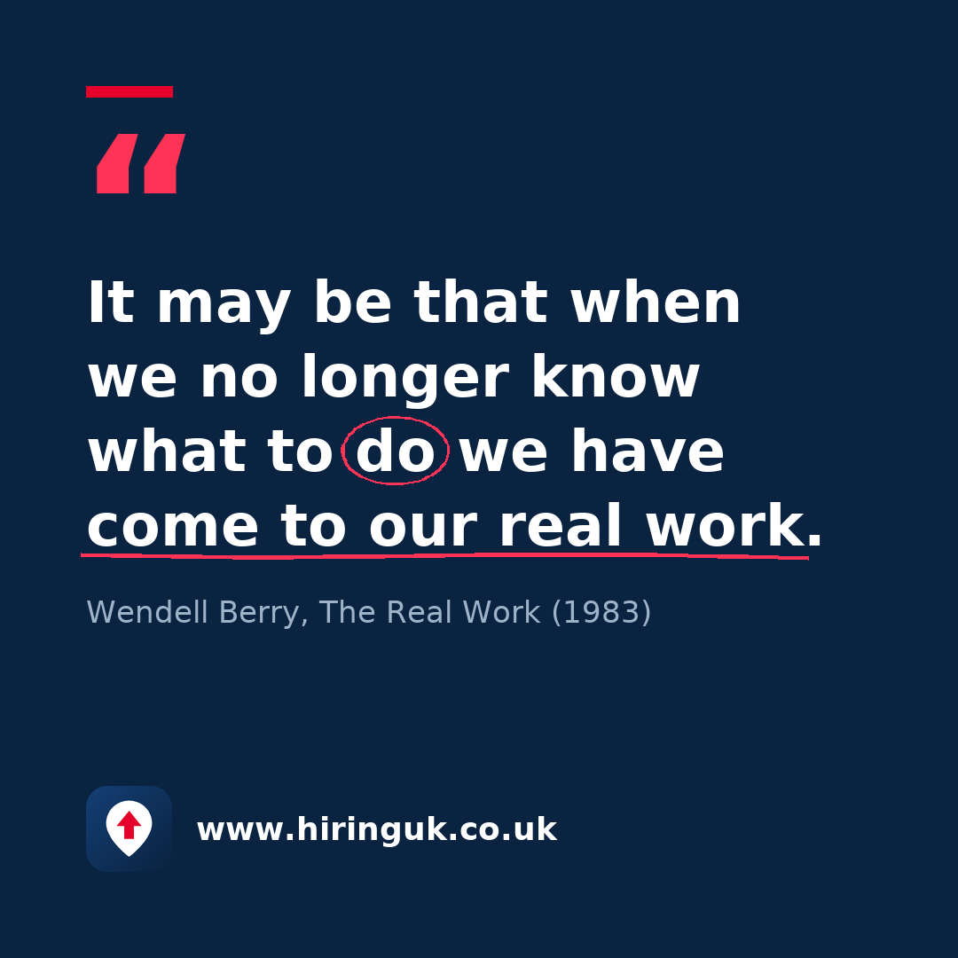 Quote card: It may be that when we no longer know what to do we have come to our real work.