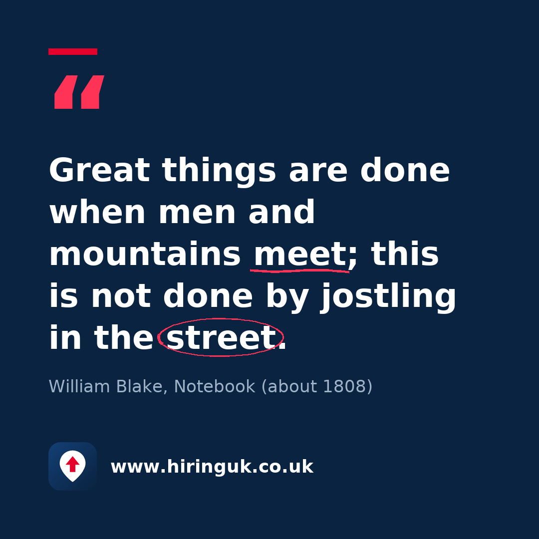 Quote card: Great things are done when men and mountains meet; this is not done by jostling in the street.