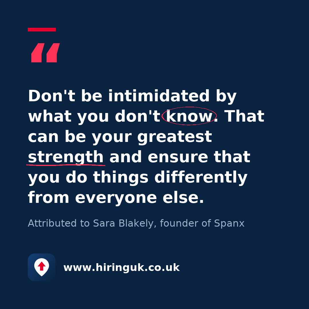 Quote card: Don't be intimidated by what you don't know. That can be your greatest strength and ensure that you do things differently from everyone else.