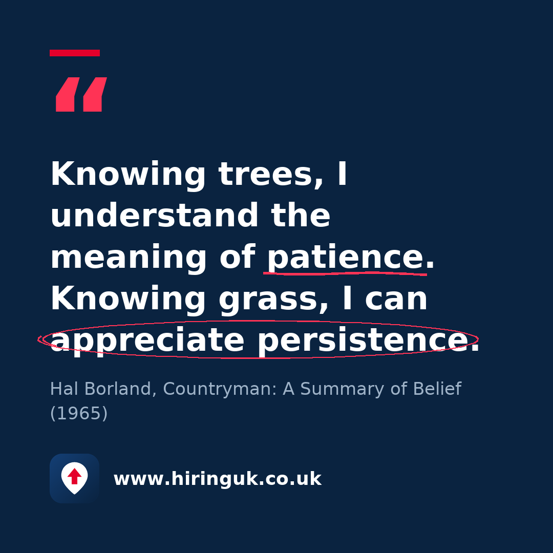 Quote card: Knowing trees, I understand the meaning of patience. Knowing grass, I can appreciate persistence.