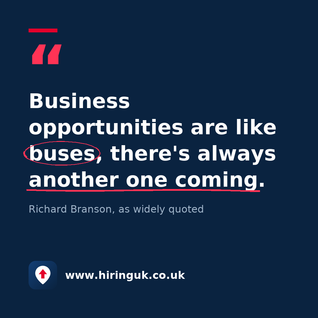 Quote card: Business opportunities are like buses, there's always another one coming.