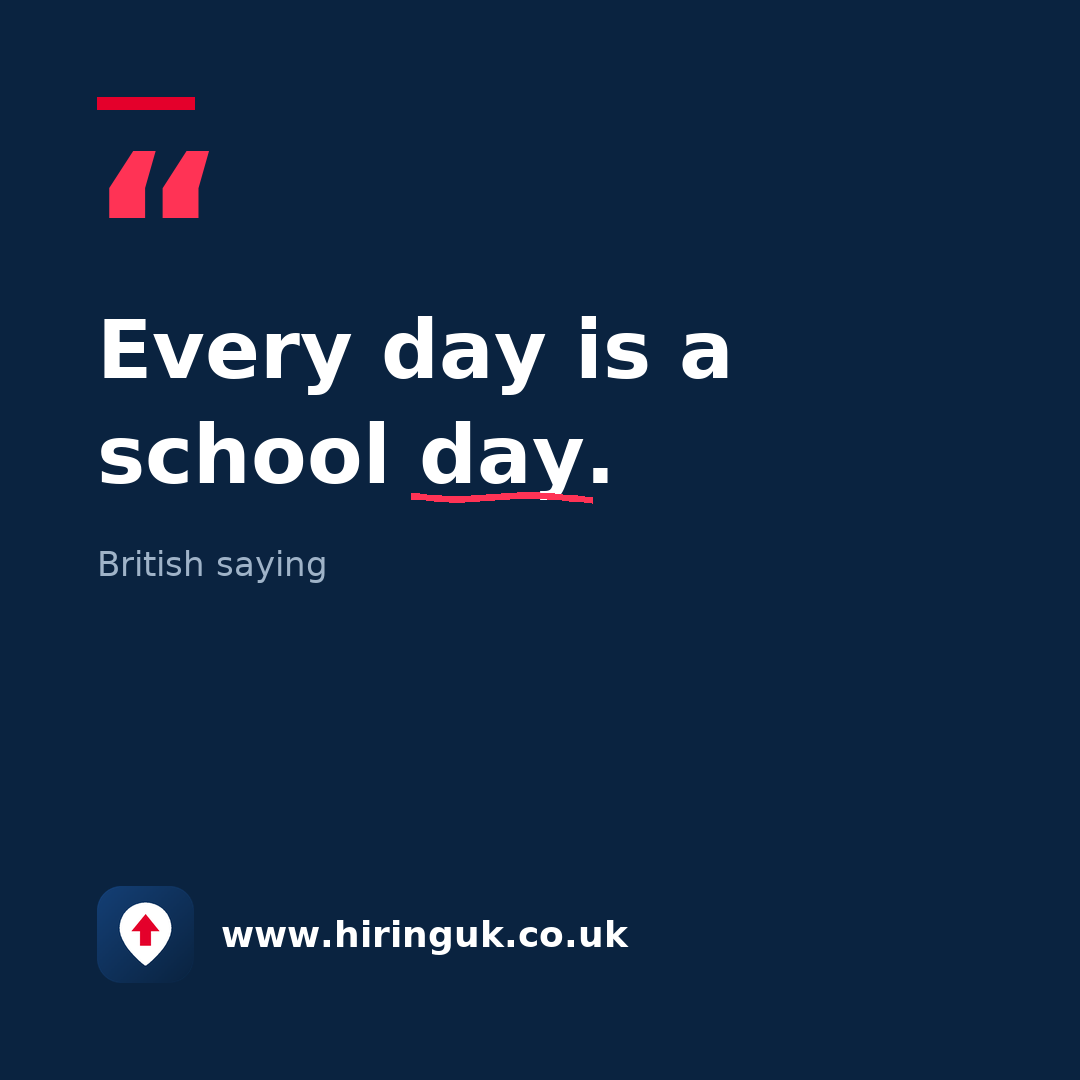 Quote card: Every day is a school day.