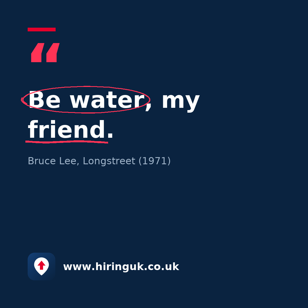 Quote card: Be water, my friend.