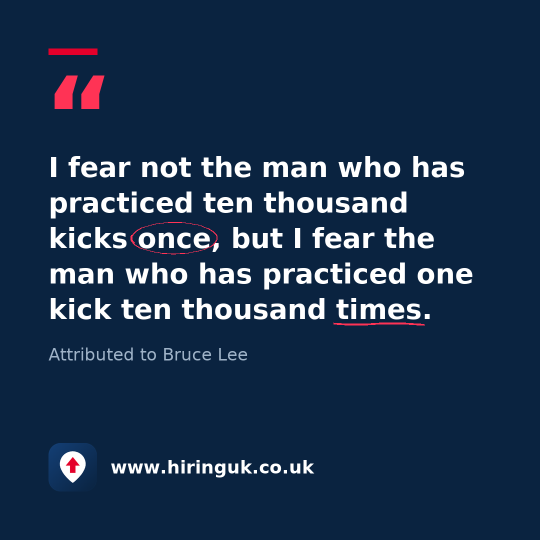 Quote card: I fear not the man who has practiced ten thousand kicks once, but I fear the man who has practiced one kick ten thousand times.