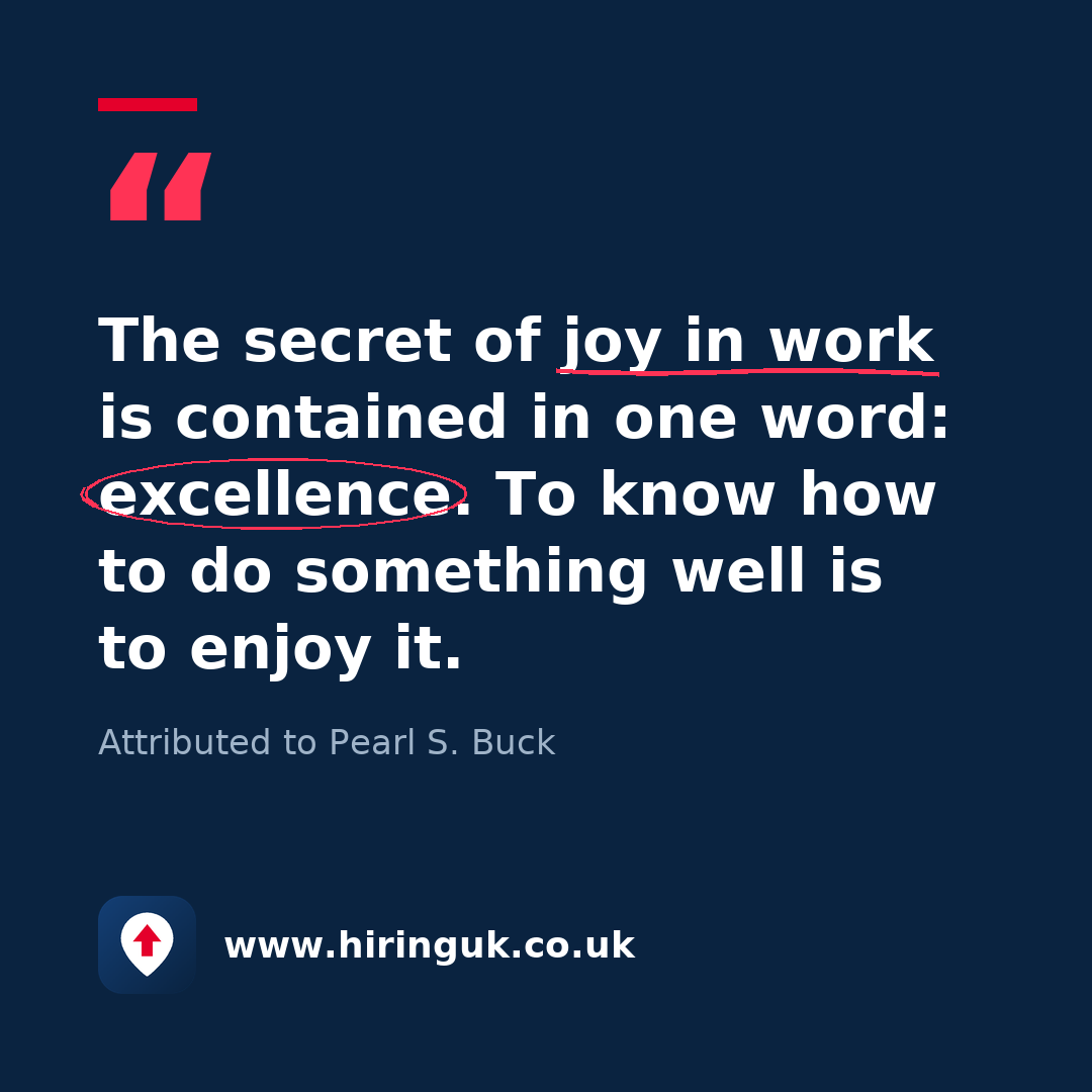 Quote card: The secret of joy in work is contained in one word: excellence. To know how to do something well is to enjoy it.