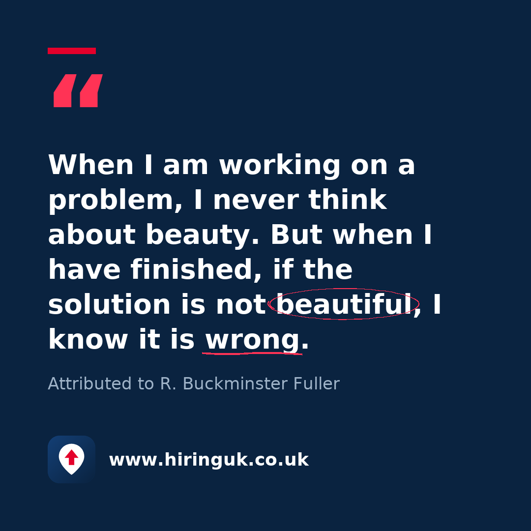 Quote card: When I am working on a problem, I never think about beauty. But when I have finished, if the solution is not beautiful, I know it is wrong.