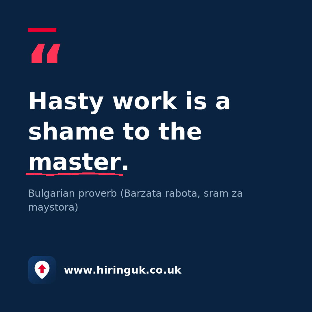 Quote card: Hasty work is a shame to the master.