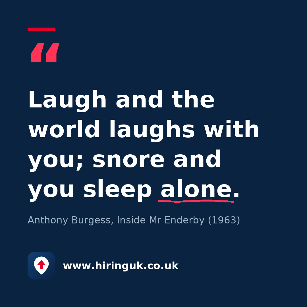 Quote card: Laugh and the world laughs with you; snore and you sleep alone.