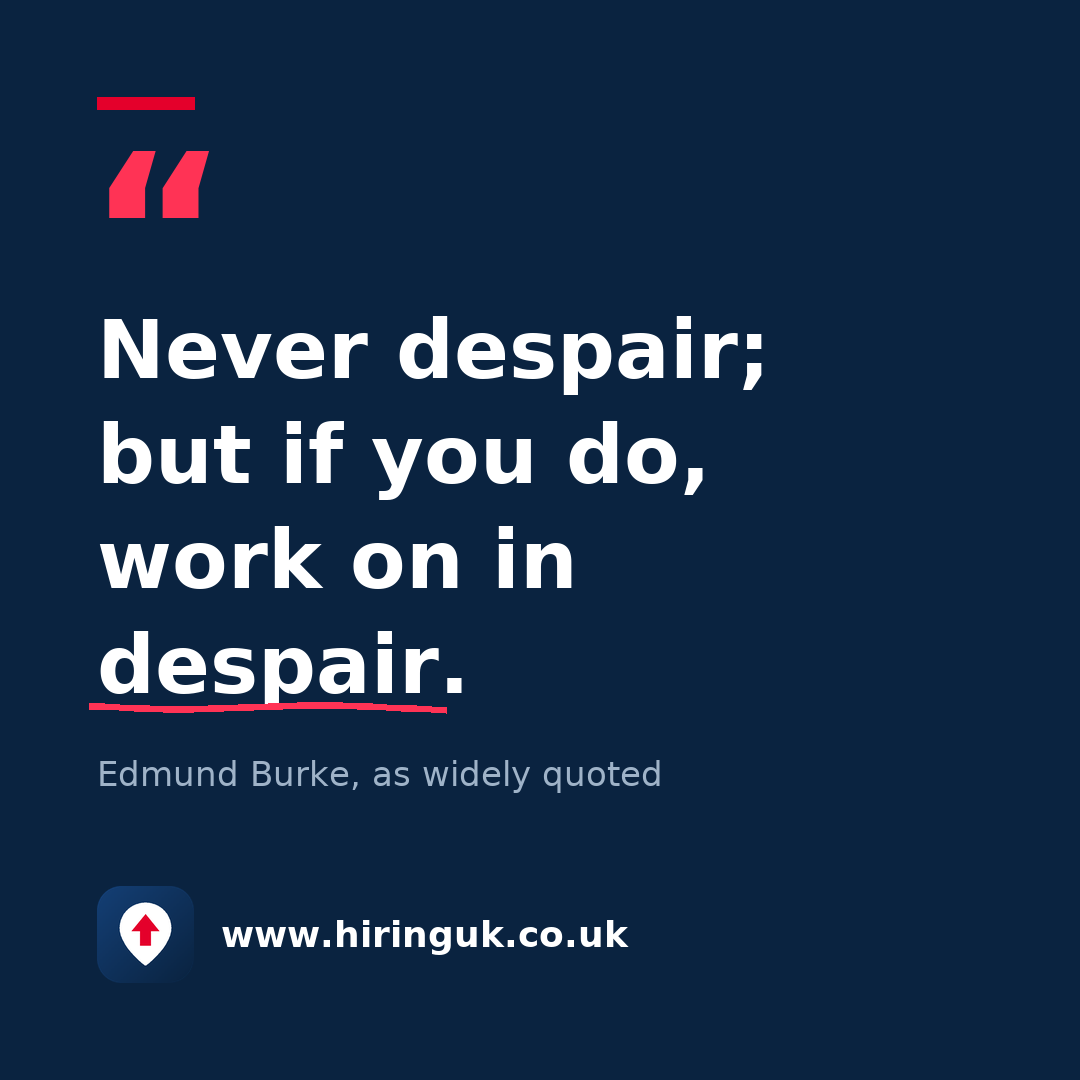 Quote card: Never despair; but if you do, work on in despair.