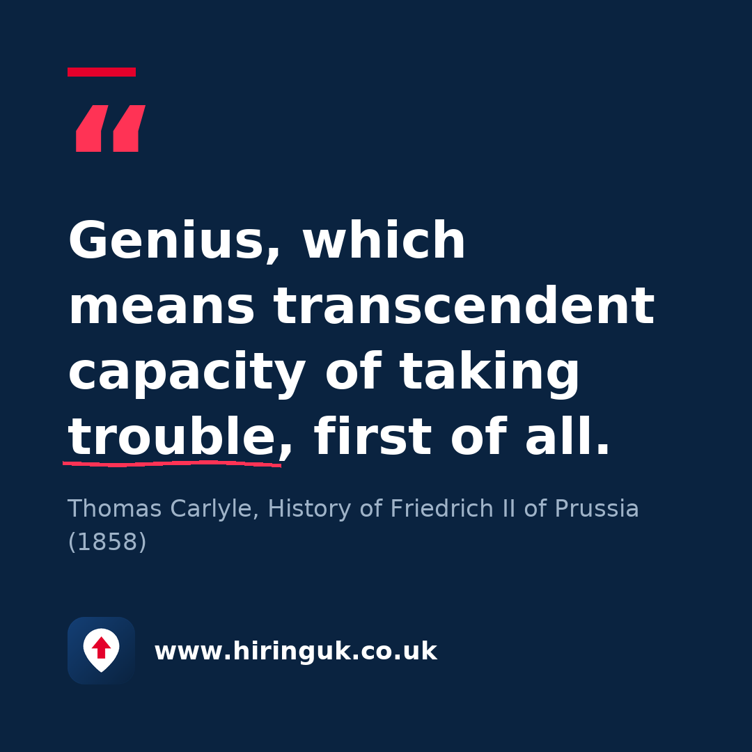 Quote card: Genius, which means transcendent capacity of taking trouble, first of all.