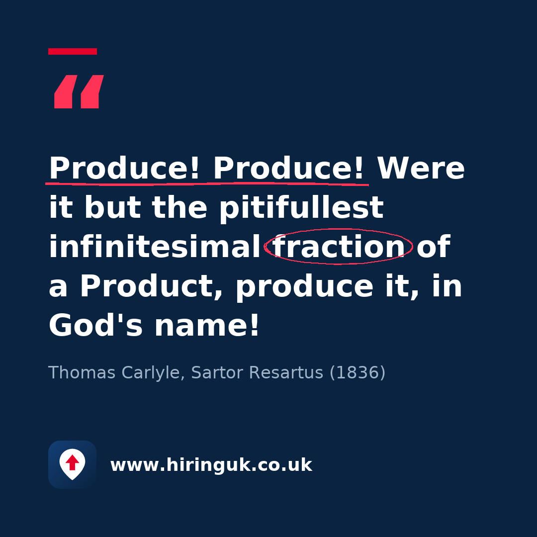 Quote card: Produce! Produce! Were it but the pitifullest infinitesimal fraction of a Product, produce it, in God's name!