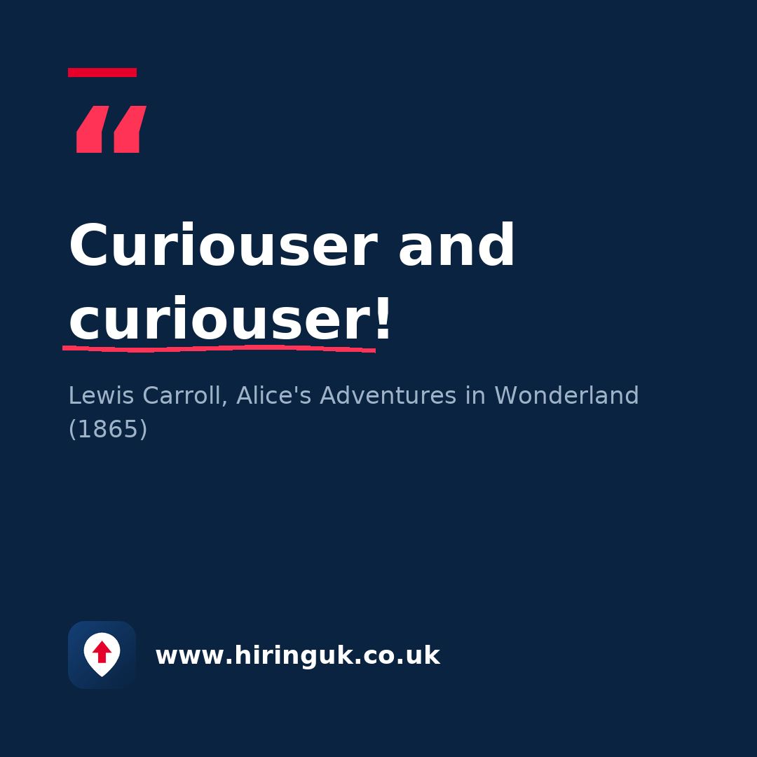 Quote card: Curiouser and curiouser!