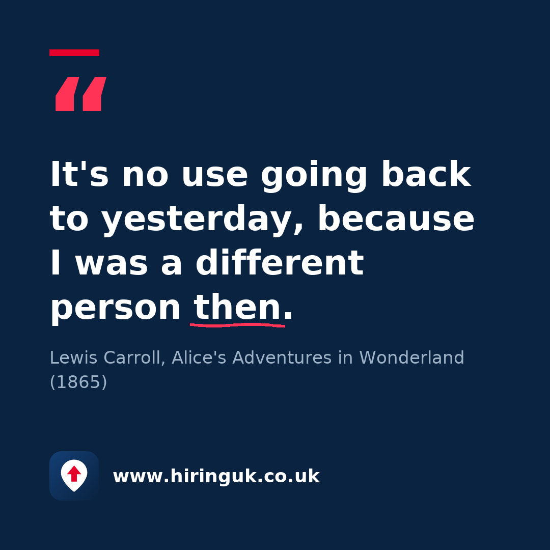 Quote card: It's no use going back to yesterday, because I was a different person then.