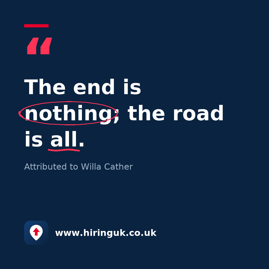 Quote card: The end is nothing; the road is all.