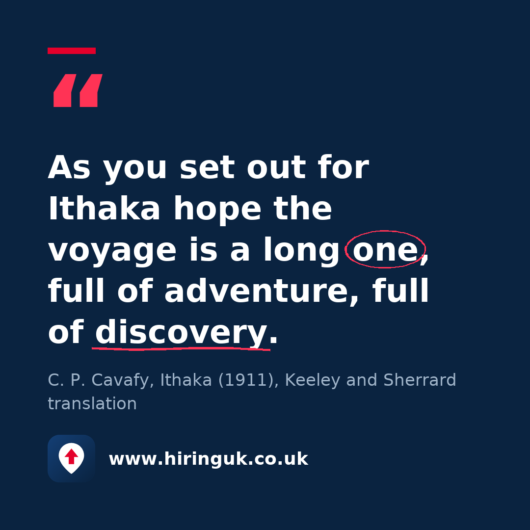 Quote card: As you set out for Ithaka hope the voyage is a long one, full of adventure, full of discovery.