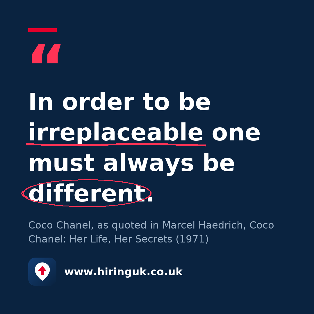 Quote card: In order to be irreplaceable one must always be different.