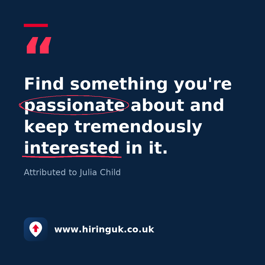Quote card: Find something you're passionate about and keep tremendously interested in it.