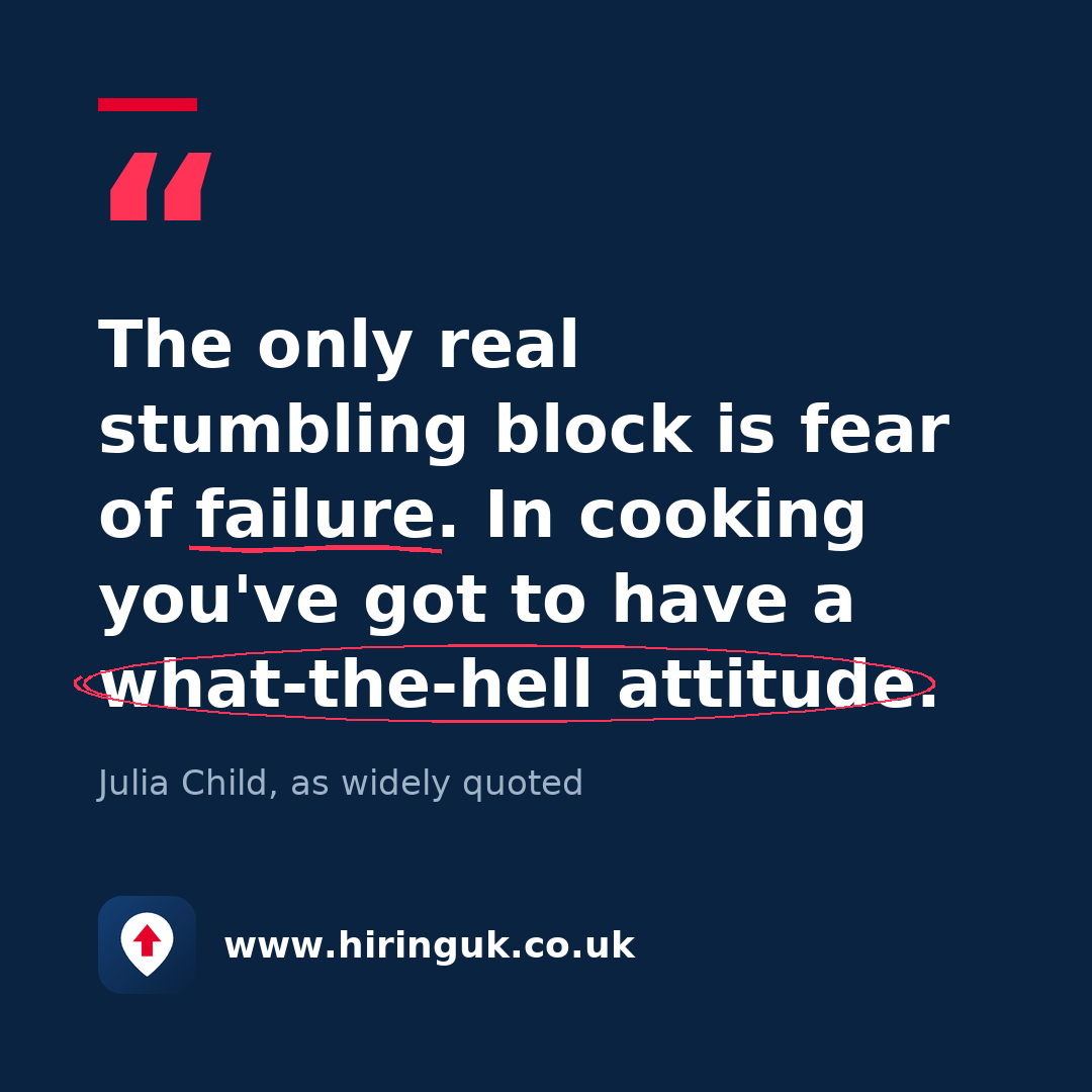 Quote card: The only real stumbling block is fear of failure. In cooking you've got to have a what-the-hell attitude.
