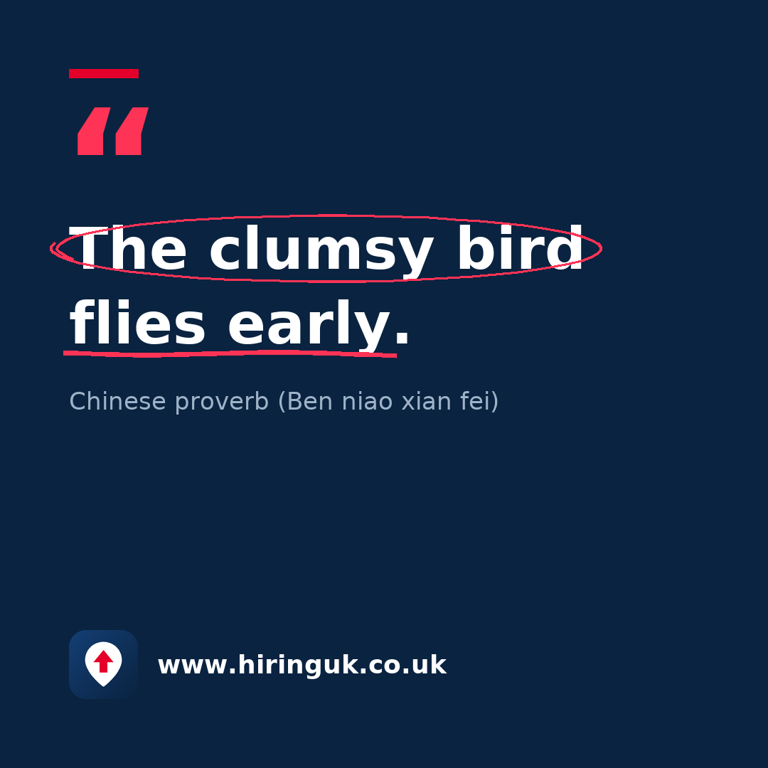 Quote card: The clumsy bird flies early.