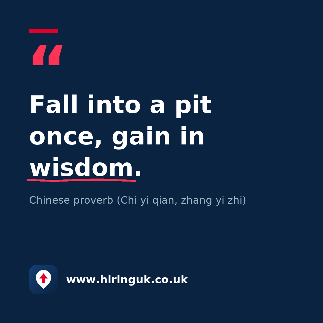 Quote card: Fall into a pit once, gain in wisdom.