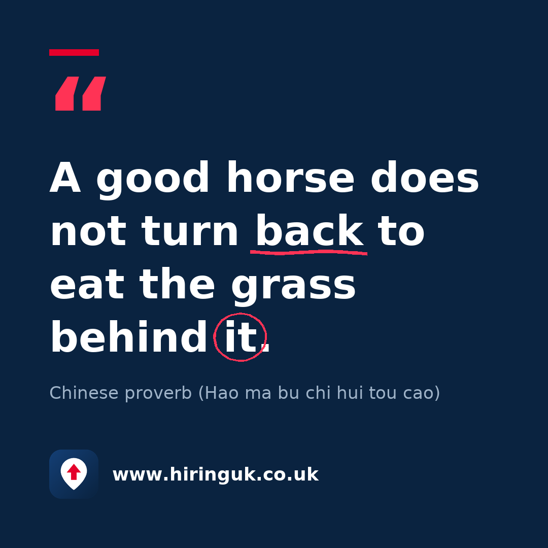 Quote card: A good horse does not turn back to eat the grass behind it.